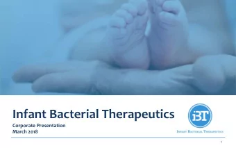 Infant Bacterial Therapeutics  Corporate Presentation  March 2018  1  Disclaimer  You must read the