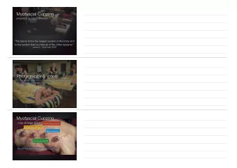 Myofascial Cupping   presented by David Sheehan  The fascia forms the largest system in the