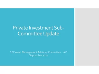 Private Investment Sub-  Committee Update SEC Asset Management Advisory Committee - 16 th