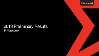 2013 Preliminary Results 6 th March 2014  Cineworld Full Year Highlights   27.4% Group market