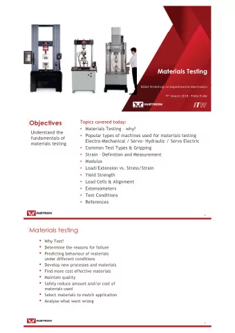 Materials testing  Why Test?  Determine the reasons for failure  Predicting behaviour of