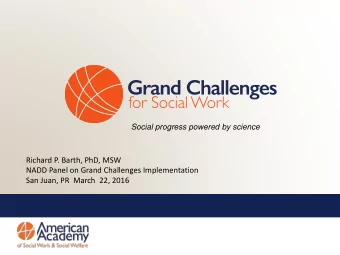 San Juan, PR  March  22, 2016  Grand Challenges for Social Work Timeline  2012 Grand Challenges
