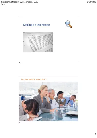 Making a presentation  1  Do you want to avoid this ?  2  2  1  Research Methods in Civil