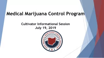 Medical Marijuana Control Program  Cultivator Informational Session  July 19, 2019  Cultivator