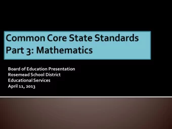 Board of Education Presentation  Rosemead School District  Educational Services  April 11, 2013 1.