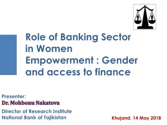 Role of Banking Sector  in Women  Empowerment : Gender  and access to finance  Presenter:  Director