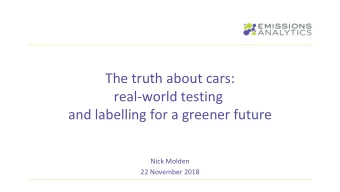 The truth about cars:  real-world testing  and labelling for a greener future  Nick Molden  22