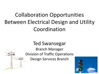 Collaboration Opportunities  Between Electrical Design and Utility  Coordination  Ted Swansegar