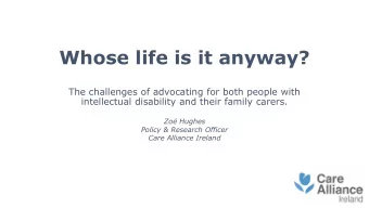Whose life is it anyway?  The challenges of advocating for both people with  intellectual