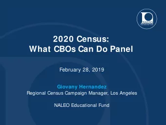 2020 Census:  What CBOs Can Do Panel  February 28, 2019  Giovany Hernandez  Regional Census