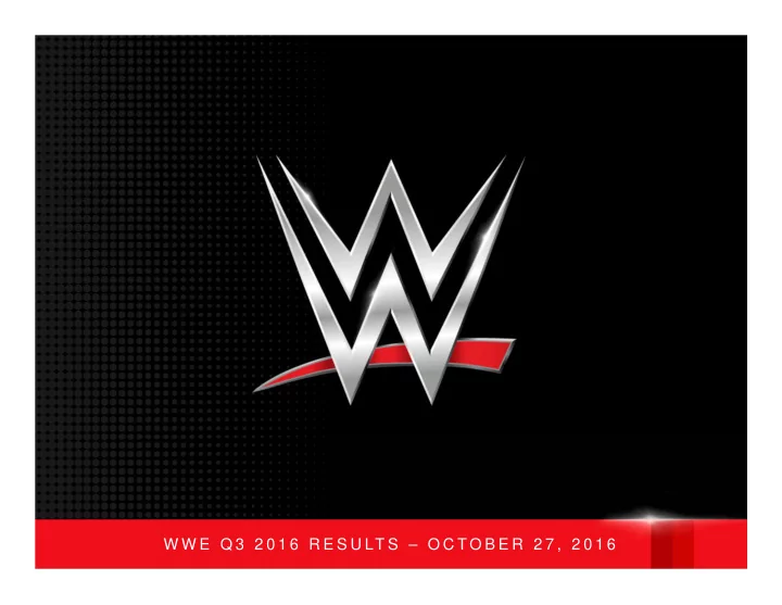 w w e q 3 2 0 1 6 r e s u lt s o c t o b e r 2 7 2 0 1 6