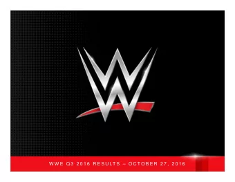 W W E  Q 3  2 0 1 6  R E S U LT S   O C T O B E R  2 7 ,  2 0 1 6  Forward-Looking Statements