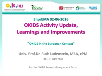 OKIDS Activity Update,  Learnings and Improvements  OKIDS in the European Context
