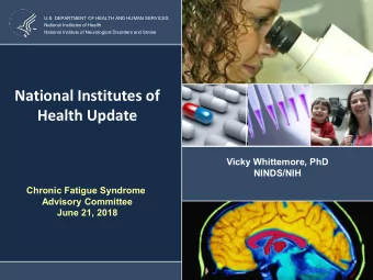 National Institutes of  Health Update  Vicky Whittemore, PhD  NINDS/NIH  Chronic Fatigue Syndrome