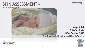 SKIN ASSESSMENT -  IN  IN THE  HE NEWBORN INF  INFANT  August, D L  PhD Ca  Candid  idate  NNCA
