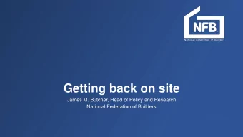 Getting back on site  James M. Butcher, Head of Policy and Research  National Federation of