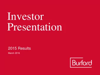 Investor  Presentation  2015 Results  March 2016  Burford has reported  eye-catching results and