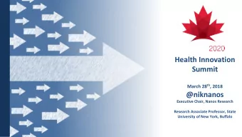 Health Innovation  Summit March 28 th , 2018  @niknanos  Executive Chair, Nanos Research  Research