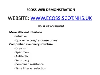 WEBSITE: WWW.ECOSS.SCOT.NHS.UK  WHAT HAS CHANGED?  More efficient interface  Intuitive