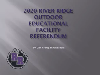 By: Clay Koenig, Superintendent  Shall the River Ridge School District, Grant  County, Wisconsin
