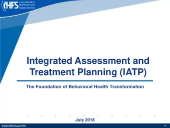 Integrated Assessment and  Treatment Planning (IATP)  The Foundation of Behavioral Health