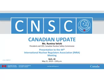 CANADIAN UPDATE  Ms. Rumina Velshi  President and CEO, Canadian Nuclear Safety Commission