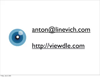 anton@linevich.com  http://viewdle.com  Friday, July 3, 2009  Friday, July 3, 2009  Friday, July 3,