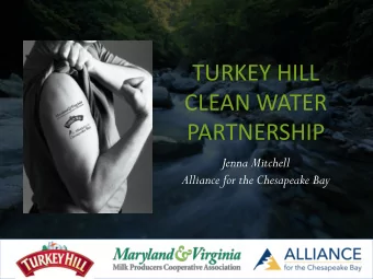 TURKEY HILL  CLEAN WATER  PARTNERSHIP  Jenna Mitchell  Alliance for the Chesapeake Bay  TURKEY HILL