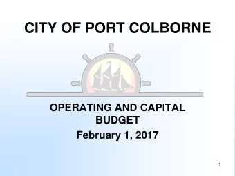 CITY OF PORT COLBORNE  OPERATING AND CAPITAL  BUDGET  February 1, 2017  1  CITY OF PORT COLBORNE