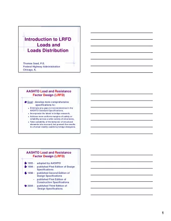 Introduction to LRFD  Loads and  Loads Distribution  Thomas Saad, P.E.  Federal Highway