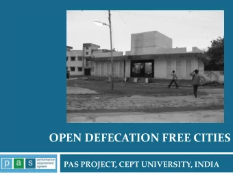 OPEN DEFECATION FREE CITIES  PAS PROJECT, CEPT UNIVERSITY, INDIA  Contents  I.  Present scenario