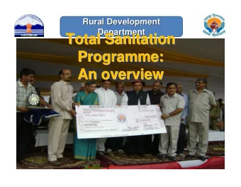 Total Sanitation  Total Sanitation  Programme:  Programme:  An overview  An overview  Rural