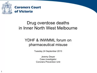 Drug overdose deaths  in Inner North West Melbourne  YDHF &amp; INWMML forum on  pharmaceutical