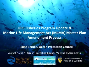 Marine Life Management Act (MLMA) Master Plan  Amendment Process  Paige Berube, Ocean Protection