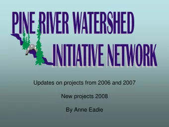 PINE RIVER WATERSHED  PINE RIVER WATERSHED  INITIATIVE  NETWORK  INITIATIVE  NETWORK  Updates on