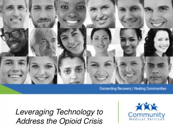 Leveraging Technology to  Address the Opioid Crisis  Presentation Goals  Define the problem