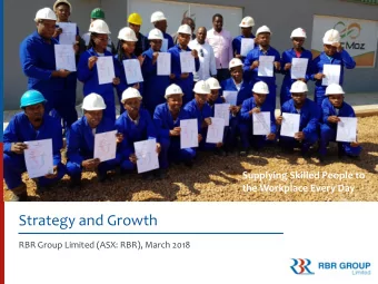 Strategy and Growth  RBR Group Limited (ASX: RBR), March 2018  Corporate Overview &amp; Vision  To