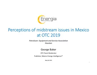 Perceptions of midstream issues in Mexico  at OTC 2019  Petroleum  Equipment and Service