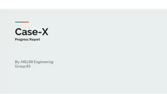 Case-X  Progress Report  By: MELRR Engineering  Group #3  Weekly Updates  Week  Week  Week  Week