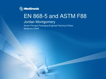 EN 868-5 and ASTM F88  Jordan Montgomery  Senior Principal Packaging Engineer/Technical Fellow