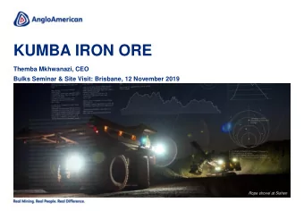 KUMBA IRON ORE  Themba Mkhwanazi, CEO  Bulks Seminar &amp; Site Visit: Brisbane, 12 November 2019