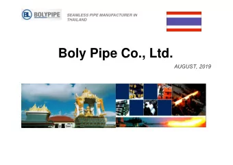 Boly Pipe Co., Ltd. AUGUST, 2019 SEAMLESS PIPE MANUFACTURER IN THAILAND Who are we?  A Baosteel