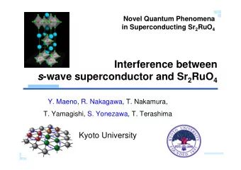 Interference between s -wave superconductor and Sr 2 RuO 4  Y. Maeno, R. Nakagawa, T. Nakamura,  T.