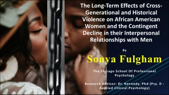 Sonya Fulgham  The Chicago School Of Professional  Psychology  Research Advisor: Dr. Kennedy, Phd