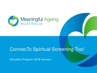 ConnecTo Spiritual Screening Tool  Education Program (2018 revision)  A note to the facilitator