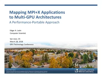 Mapping MPI+X Applications  to Multi-GPU Architectures  A Performance-Portable Approach  Edgar A.