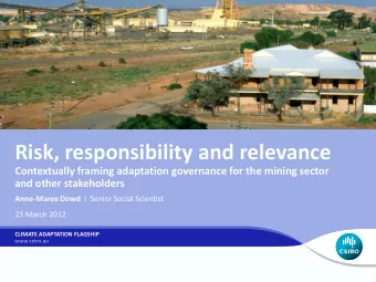 Risk, responsibility and relevance  Contextually framing adaptation governance for the mining