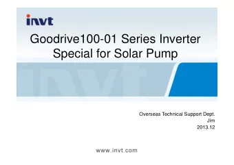 Goodrive100-01 Series Inverter  Special for Solar Pump  Overseas Technical Support Dept.  Jim