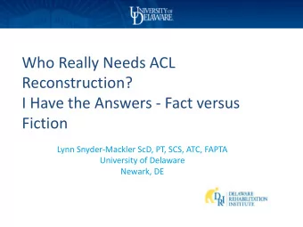 Who Really Needs ACL  Reconstruction?  I Have the Answers - Fact versus  Fiction  Lynn