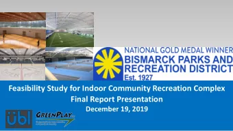 Feasibility Study for Indoor Community Recreation Complex  Final Report Presentation  December 19,